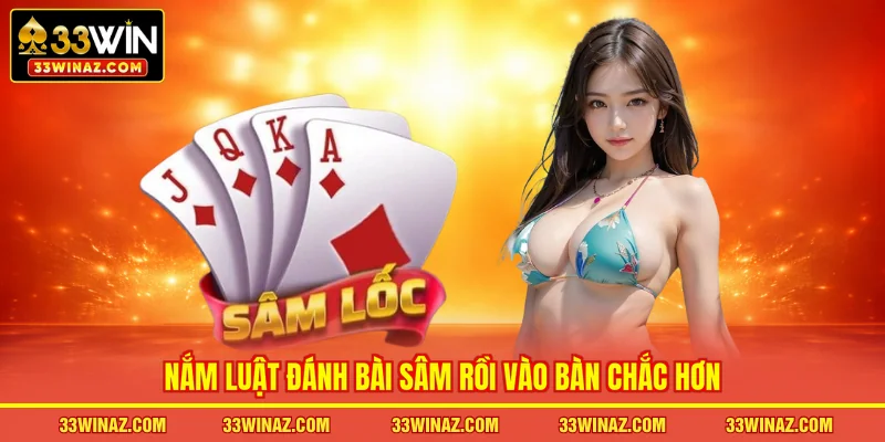 Nắm luật đánh bài sâm rồi vào bàn chắc hơn