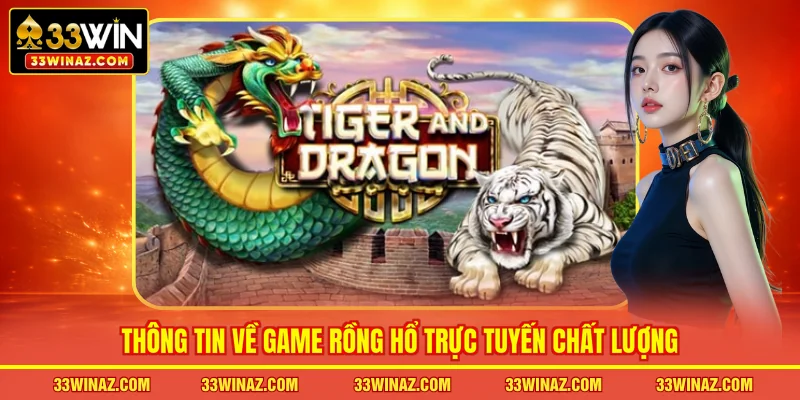 Thông tin về game Rồng Hổ trực tuyến chất lượng